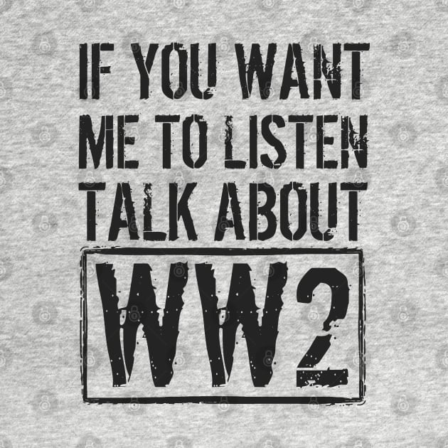 If You Want Me To Listen, Talk About WW2 by Distant War